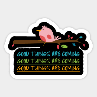 Good Things are coming cute bird Sticker